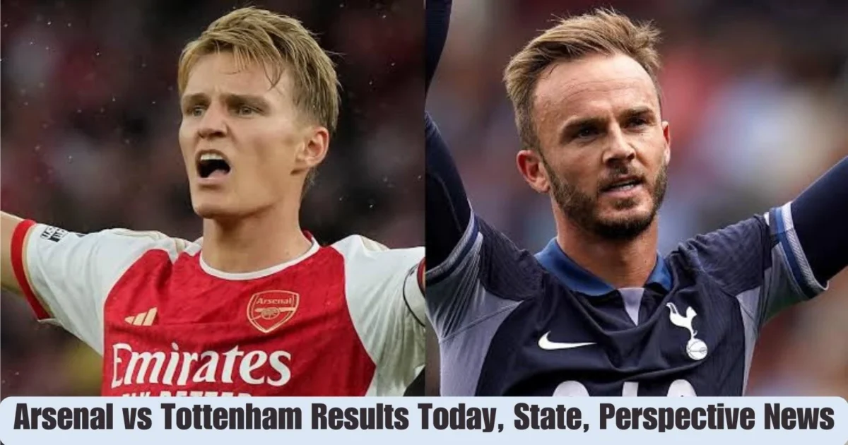 Arsenal vs Tottenham Results Today, State, Perspective News 4 Arsenal vs Tottenham Results Today
