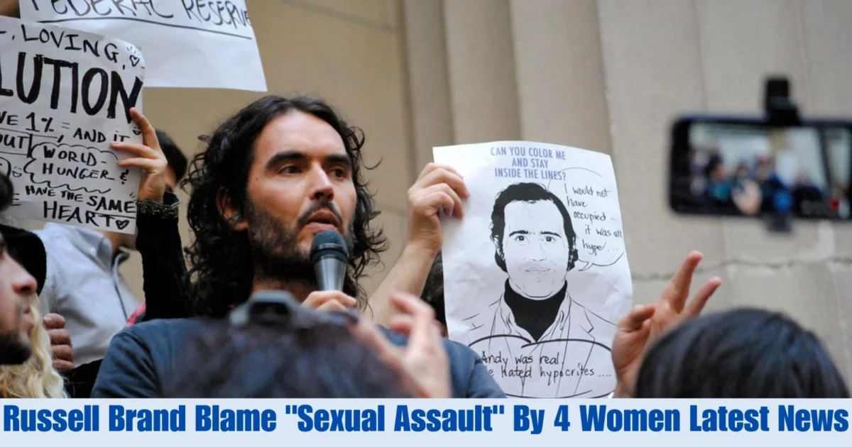 Russell Brand Blame "Sexual Assault" By 4 Women Latest News 7 Russell Brand Blame "Sexual Assault" By 4 Women Latest News Update